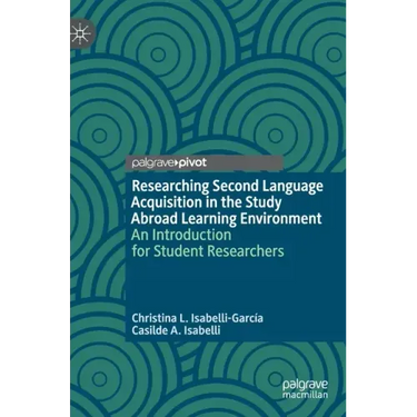 Researching Second Language Acquisition in the Study Abroad Learning Environment: An Introduction for Student Researchers