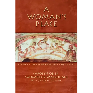 A Woman's Place: House Churches in Early Christianity