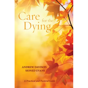 Care for the Dying: A Practical and Pastoral Guide