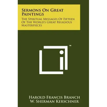 Sermons on Great Paintings: The Spiritual Messages of Fifteen of the World's Great Religious Masterpieces