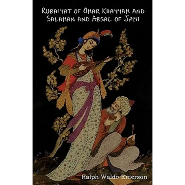 Rubaiyat of Omar Khayyam and Salaman and Absal of Jami
