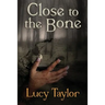 Close to the Bone