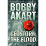 Geostorm The Flood: A Post Apocalyptic EMP Survival Thriller