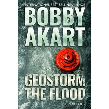 Geostorm The Flood: A Post Apocalyptic EMP Survival Thriller