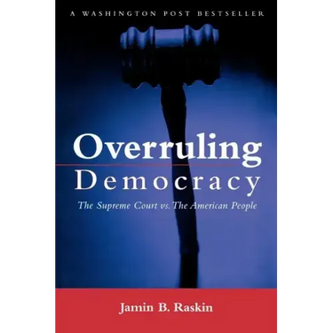 Overruling Democracy: The Supreme Court Versus the American People