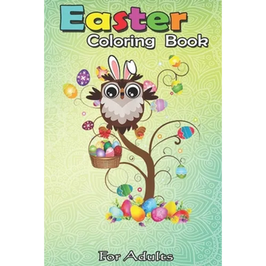 Easter Coloring Book For Adults: Owl Easter Day Funny Owl Bunny Ears and Eggs A Happy Easter Coloring Book For Teens & Adults - Great Gifts with Fun,