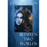 Between Two Worlds: A fantasy novel of time travel and shape shifting