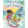 Off I Go!: An Acorn Book (Princess Truly #2)