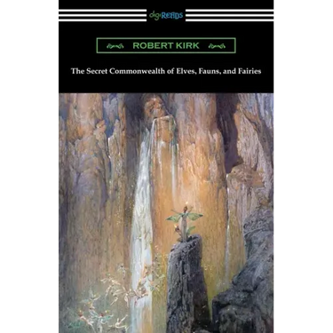 The Secret Commonwealth of Elves, Fauns, and Fairies