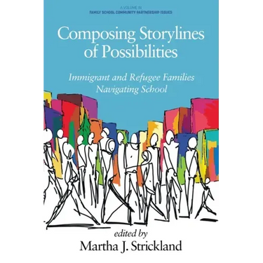 Composing Storylines of Possibilities: Immigrant and Refugee Families Navigating School
