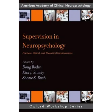 Supervision in Neuropsychology: Practical, Ethical, and Theoretical Considerations