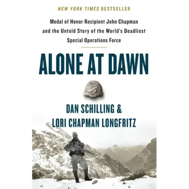 Alone at Dawn: Medal of Honor Recipient John Chapman and the Untold Story of the World's Deadliest Special Operations Force