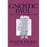 Gnostic Paul: Gnostic Exegesis of the Pauline Letters