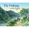 Fly Fishing with Papa: A Picture Book about a Day on the River