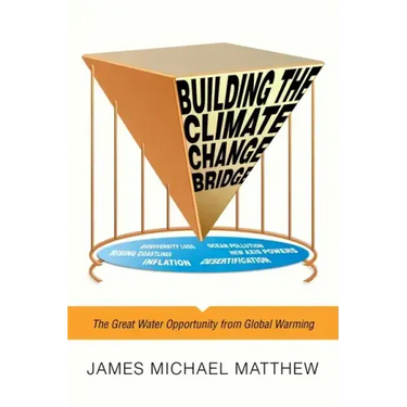 Building the Climate Change Bridge: The Great Water Opportunity from Global Warming