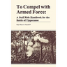 To Compel with Armed Force: A Staff Ride Handbook for the Battle of Tippencanoe