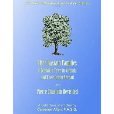 The Chastain Families of Manakin Town: And Pierre Chastain Revisited