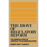 The Irony of Regulatory Reform
