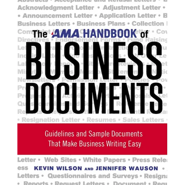 The AMA Handbook of Business Documents: Guidelines and Sample Documents That Make Business Writing Easy