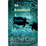 So Excellent a Fishe: A Natural History of Sea Turtles