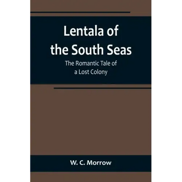 Lentala of the South Seas: The Romantic Tale of a Lost Colony