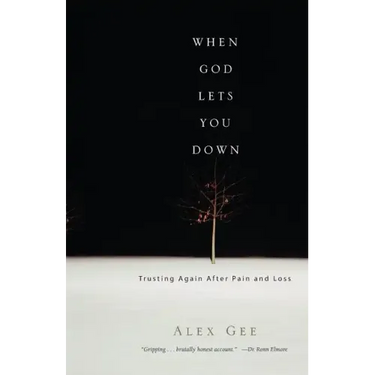 When God Lets You Down: Trusting Again After Pain and Loss