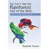 You Can't Take the Rainforest Out of the Bird: Feeding Exotic Birds Really, Really Well
