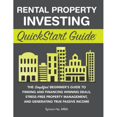 Rental Property Investing QuickStart Guide: The Simplified Beginner's Guide to Finding and Financing Winning Deals, Stress-Free Property Management, a