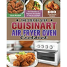 The Step by Step Cuisinart Air Fryer Oven Cookbook: 600 Time-Saved Recipes for Everyone to Improve the Quality of Life on a Budget
