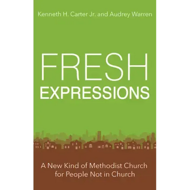 Fresh Expressions: A New Kind of Methodist Church for People Not in Church
