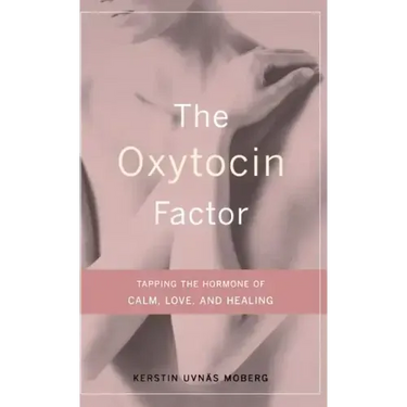 The Oxytocin Factor: Tapping the Hormone of Calm, Love, and Healing