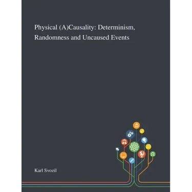 Physical (A)Causality: Determinism, Randomness and Uncaused Events
