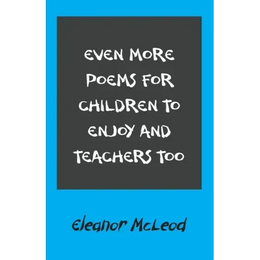 Even More Poems for Children to Enjoy and Teachers Too
