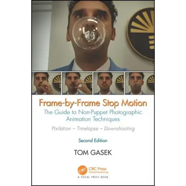 Frame-By-Frame Stop Motion: The Guide to Non-Puppet Photographic Animation Techniques