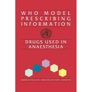 Who Model Prescribing Information: Drugs Used in Anaesthesia
