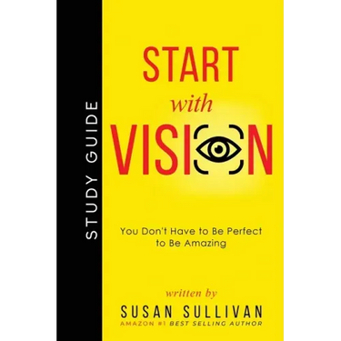 START with VISION: You Don't Have to Be Perfect to Be Amazing