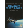 Military Space Power: A Guide to the Issues