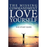 The Missing Commandment: Love Yourself DVD Study Guide