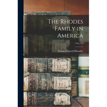 The Rhodes Family in America; 1 no. 1-3