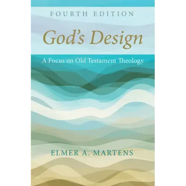 God's Design, 4th Edition: A Focus on Old Testament Theology