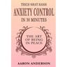 Thich Nhat Hahn Anxiety Control in 30 Minutes