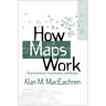 How Maps Work: Representation, Visualization, and Design