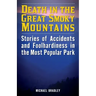 Death in the Great Smoky Mountains: Stories of Accidents and Foolhardiness in the Most Popular Park
