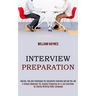 Interview Preparation: A Simple Makeover for Anyone Preparing for a Job Interview by Having Winning Body Language (Secrets, Tips and Techniqu