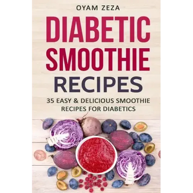 Diabetic Smoothie Recipes: 35 Easy & Delicious Smoothie Recipes for Diabetics