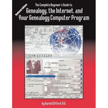 Complete Beginner's Guide to Genealogy, the Internet, and Your Genealogy Computer Program. Updated Edition (Updated)