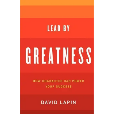 Lead By Greatness: How Character Can Power Your Success