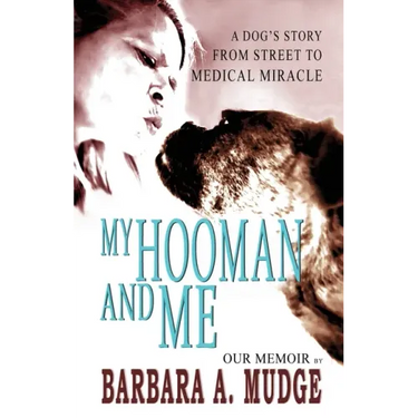 My Hooman and Me: A Dog's Story From Street To Medical Miracle