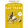 How to Day Trade From Home: The Beginners Guide to Trading Psychology and Proven Strategies for Success