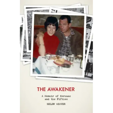 The Awakener: A Memoir of Jack Kerouac and the Fifties